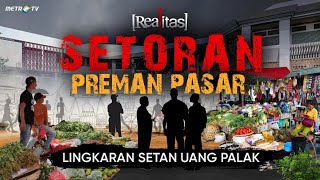 REALITAS - Setoran Preman Pasar