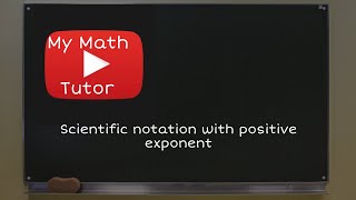 Scientific notation with a positive exponent