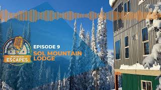 Mountain Escapes | Episode 09 | Sol Mountain Lodge