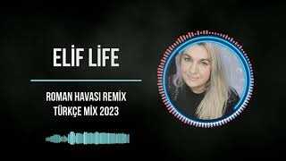 Elif Life - Roman Havası Remix Türkçe Mix 2023