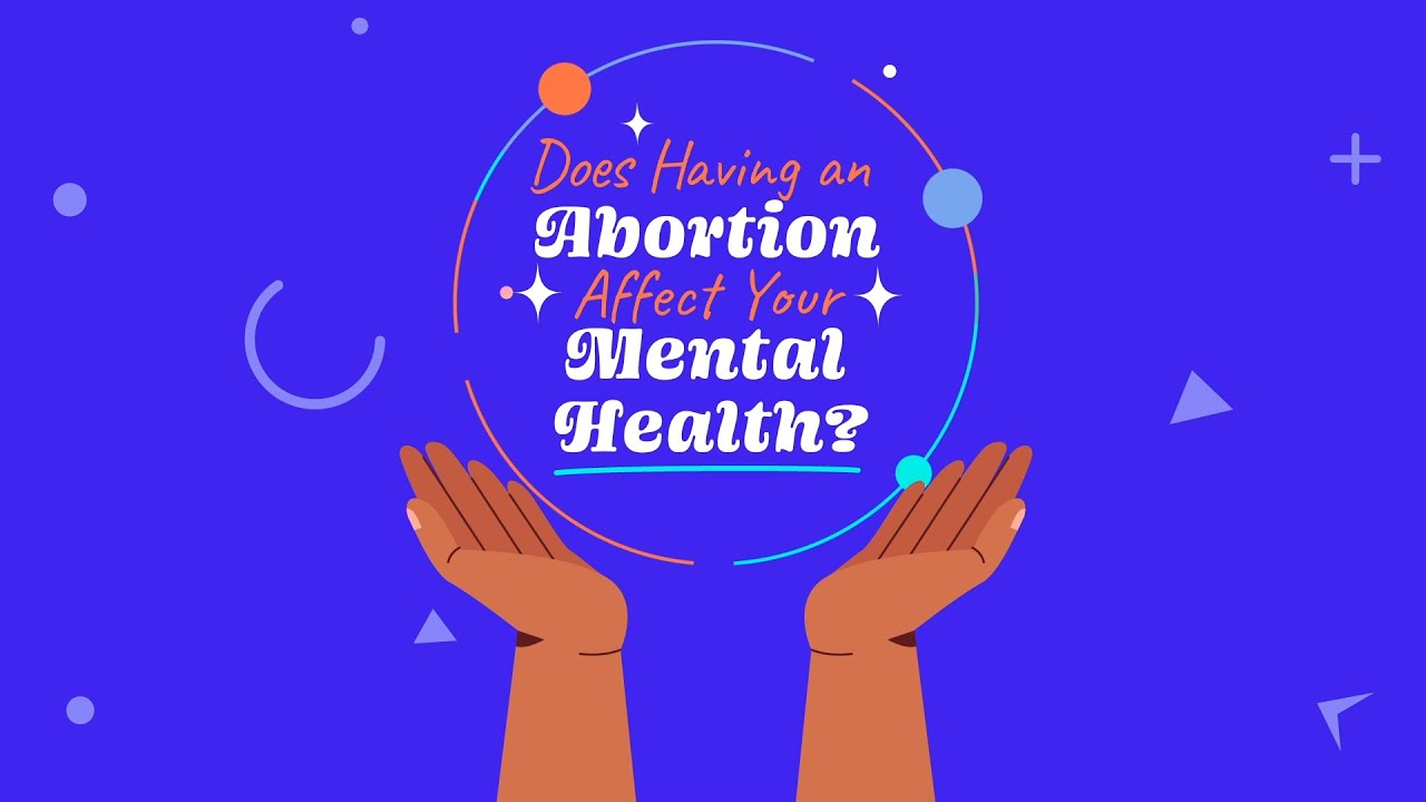 Does Having An Abortion Affect Your Mental Health? - YouTube