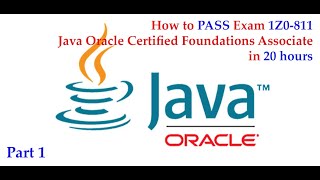 #1 How to pass Exam 1Z0-811 | Java Oracle Certified Foundations Associate in 20 hours | Part1