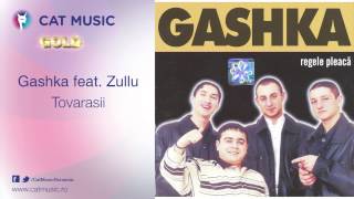 Gashka feat. Zullu - Tovarasii