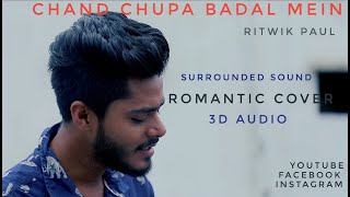 Chand Chupa Badal Mein || Romantic Cover || 3D audio || Surrounded Sound || Ritwik Paul