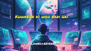 khwabon ki woh rani hai (slowed +reverb) lofi mix song udit Narayan