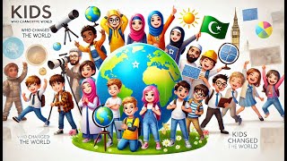 Kids Who Changed the World!