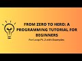 From Zero to Hero: A Programming Tutorial for Beginners - For Loop Examples