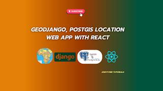 Building Location-Aware Web Apps with GeoDjango, PostGIS, and React — A Complete Full-Stack Tutorial