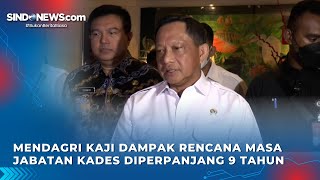 Mendagri akan Kaji Dampaknya Terkait Rencana Masa Jabatan Kades Diperpanjang 9 Tahun