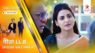 Full Story | Geeta LL.B | Episode 404 | Part A