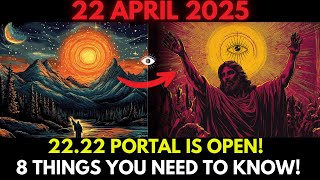 ✨ The 22.22 PORTAL Has Opened! 8 Urgent Truths You Need Before April 22!