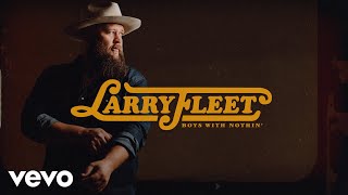 Larry Fleet - Boys With Nothin' (Audio Only)