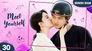 Meet Yourself EP 30【Hindi Dubbed】Yunnan Ki Ore, Sapno Ki Ore Chinese Drama In Hindi Dubbed