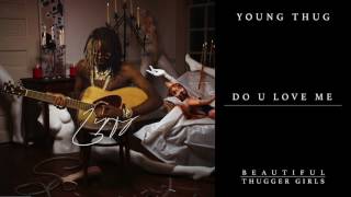 Young Thug - Do You Love Me [ Audio]