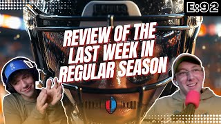 Review of the Last Week in Regular Season (E:92)