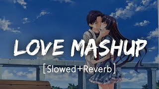 Love Lofi Mashup (Slow×Reverb) || Arijit Singh, Jubin Nautiyal,Rito Riba ||