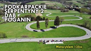 Podkarpackie SERPENTYNY 2 i dąb Poganin - motocyklem 125cc