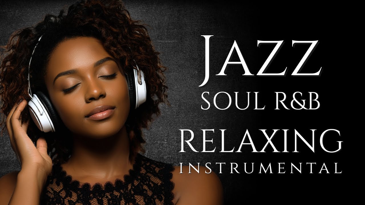 Smooth Jazz Soulful R B Instrumental Music Mellow Grooves For