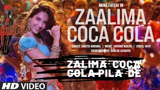 zaalima nora fatehi | Tanishk Bagchi | Shreya Ghoshal | Coca Cola Pilla Dy | #Nora+Fateh+song+2021