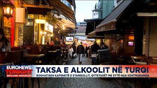 Taksa e alkolit në Turqi, boshatisen kafenetë e Stambollit