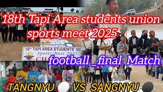 18th TASU sports meet 2025 football final match TANGNYU VS SANGNYU at#longkeivillage