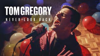 Tom Gregory - Never Look Back ( Music )