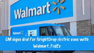 GM signs deal for BrightDrop electric vans with Walmart, FedEx : Cweb News