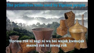 Tiprasa Rok ni Kwmaithangjak Wani Wajak Manwi ll primitives bamboo tools used by Tiprasa people