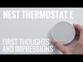 Nest Thermostat E: First Thoughts and Impressions