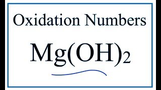 How to find the Oxidation Numbers for  Mg(OH)2     (Magnesium hydroxide)