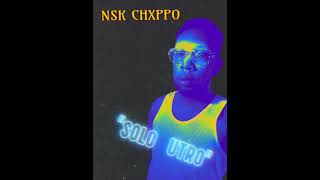 NSK CHXPPO “Solo Outro”