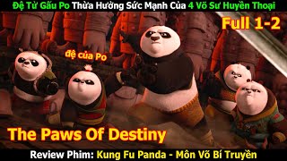 Review Phim: Đệ Tử Gấu Po Thừa Hưởng Sức Mạnh Của 4 Võ Sư Huyền Thoại | Kung Fu Panda (Full)