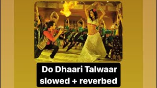 Do Dhaari Talwaar - Mere Brother Ki Dulhan (slowed + reverbed) | Shahid Mallya & Shweta Pandit