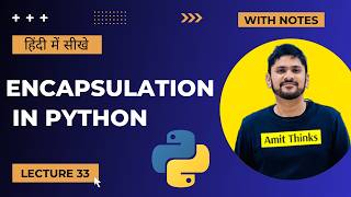 33. Python Encapsulation in Hindi | Access Modifiers |Advanced Python Tutorial in Hindi| Amit Thinks