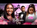 BETWEEN US - 2( LATEST NOLLYWOOD NIGERIAN MOVIE #2024 ) SONIA UCHE, EBUBE OBI, CHRISTIAN OCHIIAGA