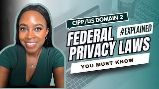 CIPP/US Exam Domain 2: Federal Privacy Laws Overview – HIPAA, GLBA, COPPA & FTC