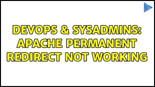 DevOps & SysAdmins: Apache permanent redirect not working