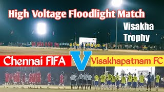 Visakha Trophy | Chennai FIFA vs Visakhapatnam FC | Night Match