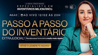 Aula 2 | PASSO A PASSO DO INVENTÁRIO EXTRAJUDICIAL  | Da proposta ao fechamento