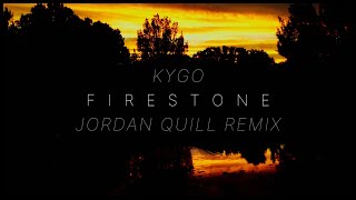 Kygo - Firestone (Jordan Quill Remix)