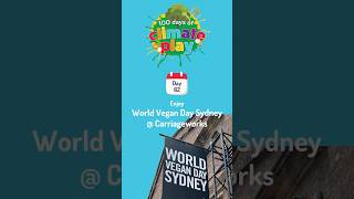 Climate play 62: Enjoy World Vegan Day Sydney hosted at @carriageworks