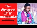 The weapons of an Ambassador | Apostle Michael Orokpo | @Blessing163