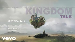 Austin White 711 - Kingdom Talk (Official Audio)