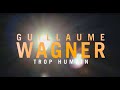 Guillaume Wagner - Trop Humain