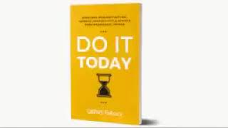 Do It Today: Overcome Procrastination, Improve Productivity, and Meaningful Things Full Audiobook