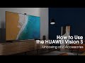 How to Use the HUAWEI Vision |  Unboxing and Accessories