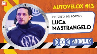 Autovelox #13 - Luca Mastrangelo: L'interista del popolo - Il Podcast che supera i limiti