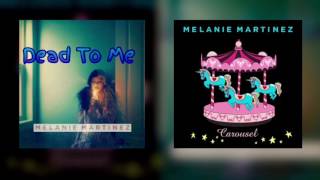 Dead To Me x Carousel (Melanie Martinez mixed mashup)