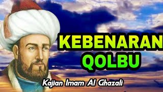 KEBENARAN QOLBU - Kajian Imam Al Ghazali