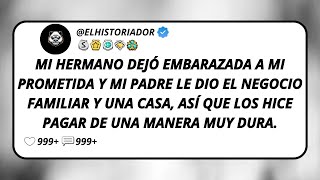 Mi Hermano Dejó Embarazada A Mi Prometida Y Mi Padre Le Dio El Negocio Familiar Y Una Casa, Así...